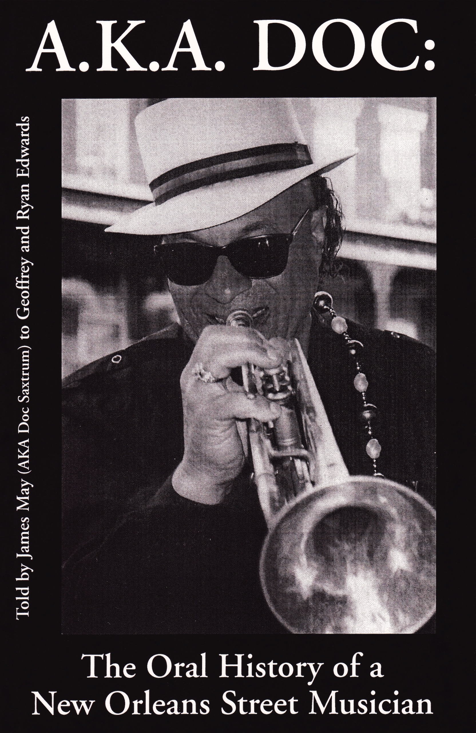 AKA DOC: THE ORAL HISTORY OF A NEW ORLEANS STREET MUSICIAN, Told by James May to Geoffrey Edwards and Ryan Edwards, Paperback Book-CD Edition Published by Cadence Jazz Books