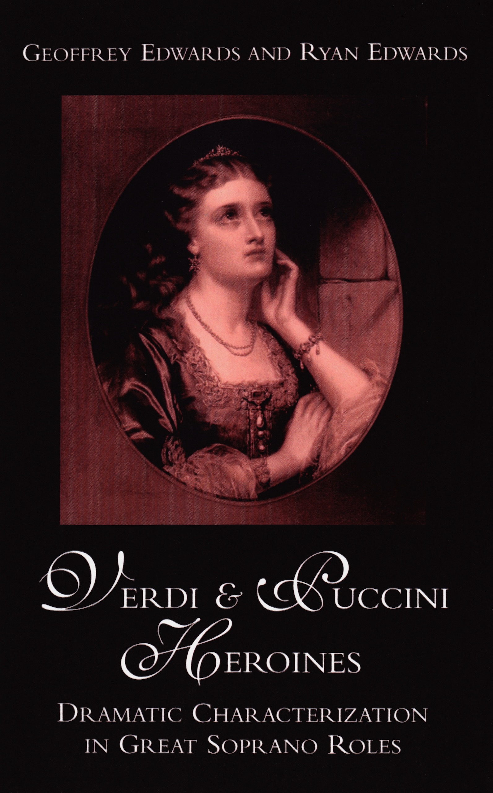 VERDI AND PUCCINI HEROINES by Geoffrey Edwards and Ryan Edwards, Paperback Book Edition Published by Scarecrow Press